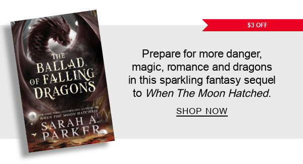 $3 Off Prepare for more danger, magic, romance and dragons in this sparkling fantasy sequel to <em>When The Moon Hatched</em>. | SHOP NOW