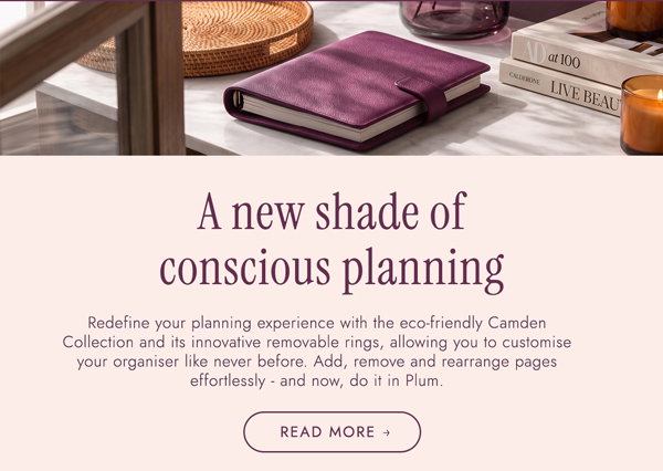 A new shade of conscious planning. Redefine your planning experience with the eco-friendly Camden Collection and its innovative removable rings, allowing you to customise your organiser like never before. Add, remove and rearrange pages effortlessly - and now, do it in Plum. Read more