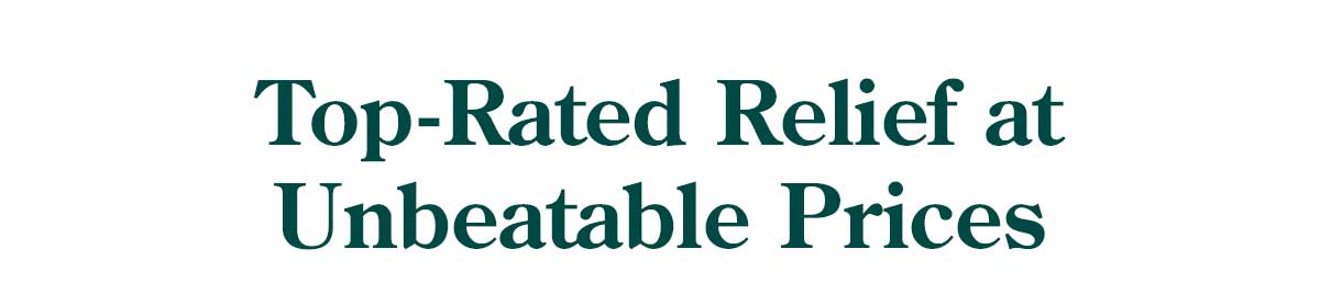 Top-Rated Relief at Unbeatable Prices