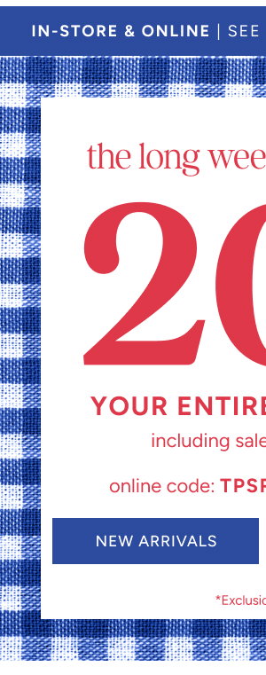 20% off your entire purchase* | including sale & clearance! | online code: TPSREDWHITEBLUE 