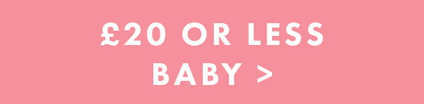 £20 or less baby