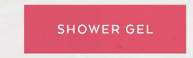 SHOWER GEL