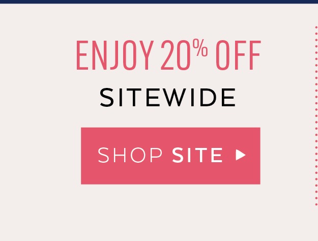 Enjoy 20% Off Sitewide