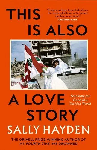 This is Also a Love Story by Sally Hayden