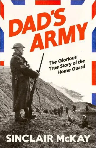 Dad's Army by Sinclair McKay