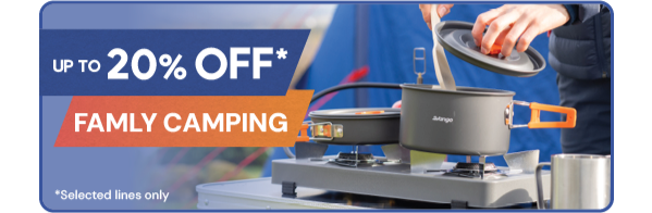 UP TO 20% OFF* FAMILY CAMPING. Selected Lines Only.