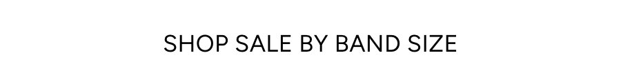 SHOP SALE BY BAND SIZE