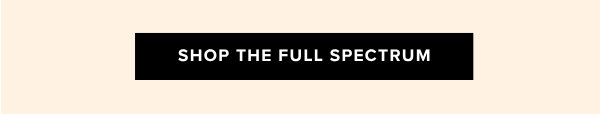 Shop The Full Spectrum