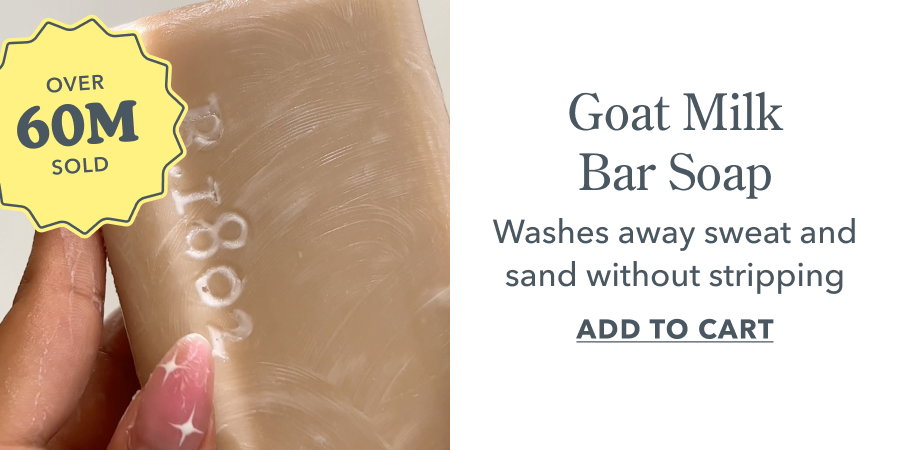 Goat Milk Bar Soap Washes away sweat and sand without stripping ADD TO CART
