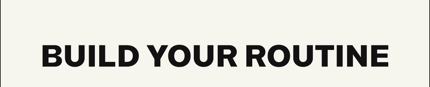 Build Your Routine