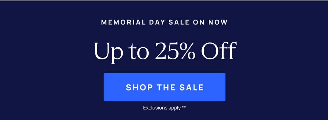  Memorial Day Sale | Up to 25% Off | Shop The Sale 