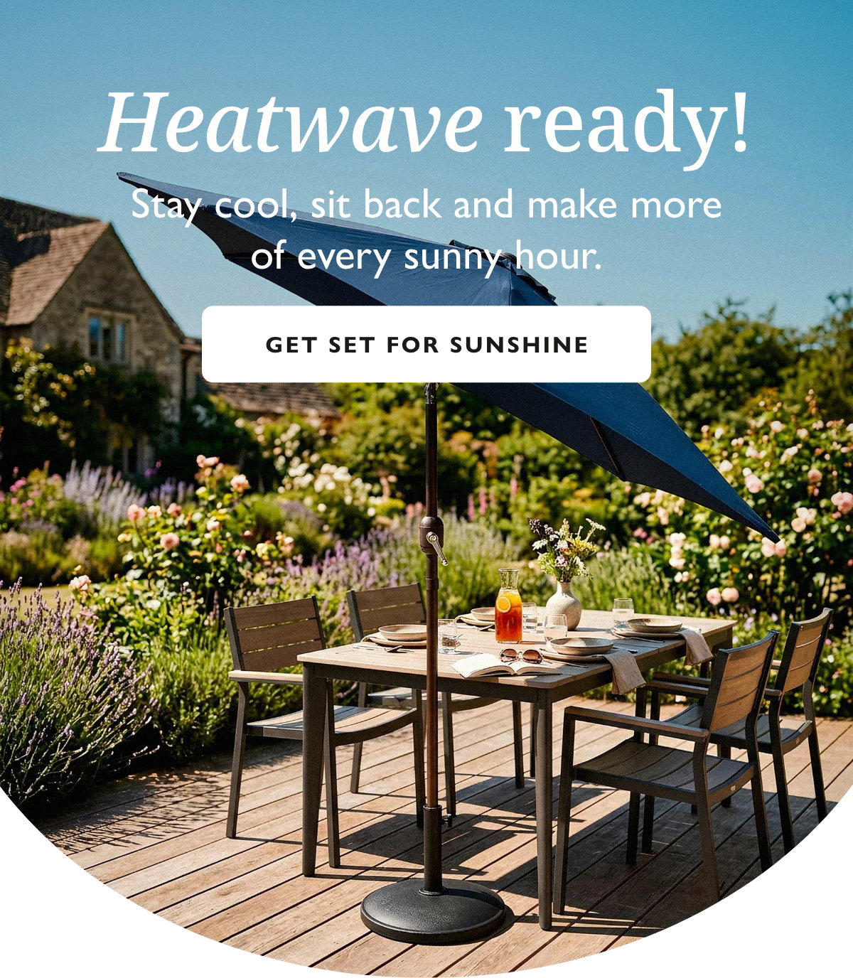 Stay cool, sit back and make more of every sunny hour.