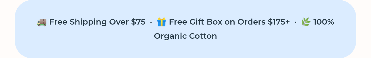 Free shipping over $75 and free gift box on orders $175+