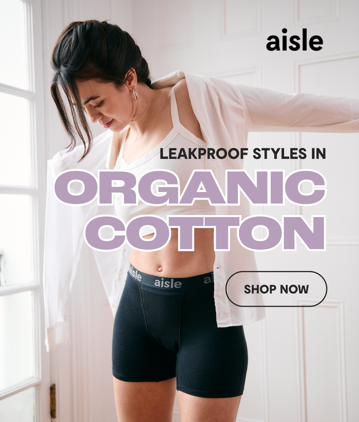 LEAKPROOF STYLES IN ORGANIC COTTON