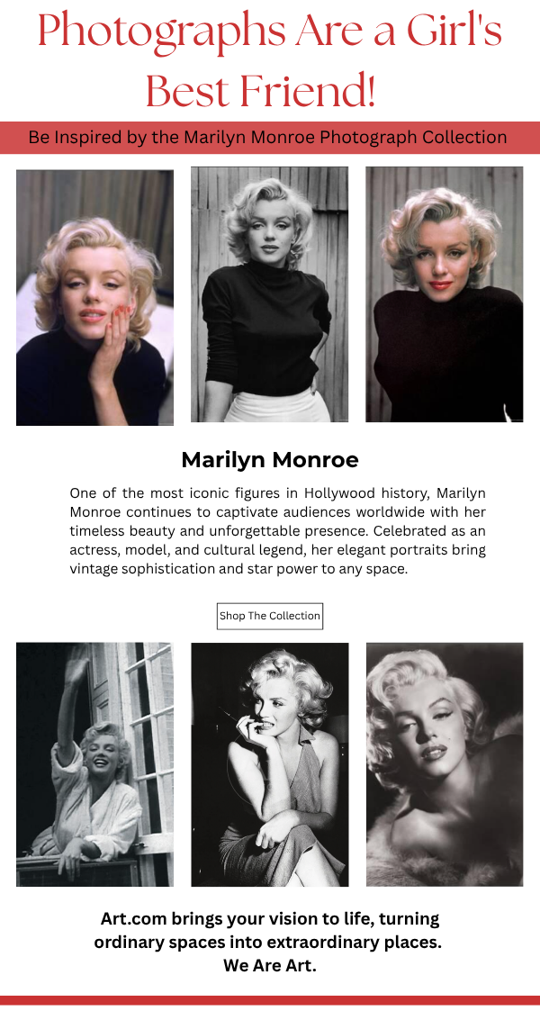 Photographs Are a Girl's Best Friend! Be Inspired by the Marilyn Monroe Photograph Collection featuring her timeless beauty and unforgettable presence.
