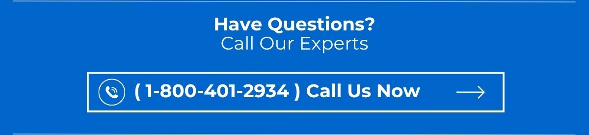 Have Questions? Call Our Experts [ 1-800-401-2934 | Call Us Now ]