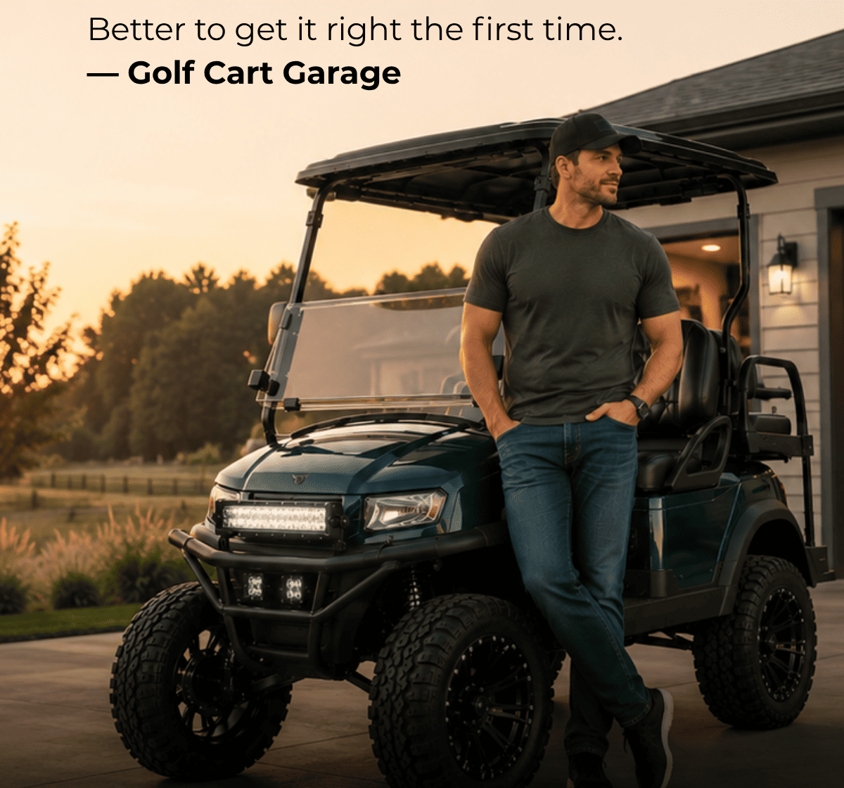 Better to get it right the first time.  — Golf Cart Garage