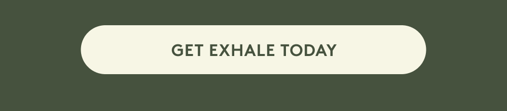 GET EXHALE TODAY