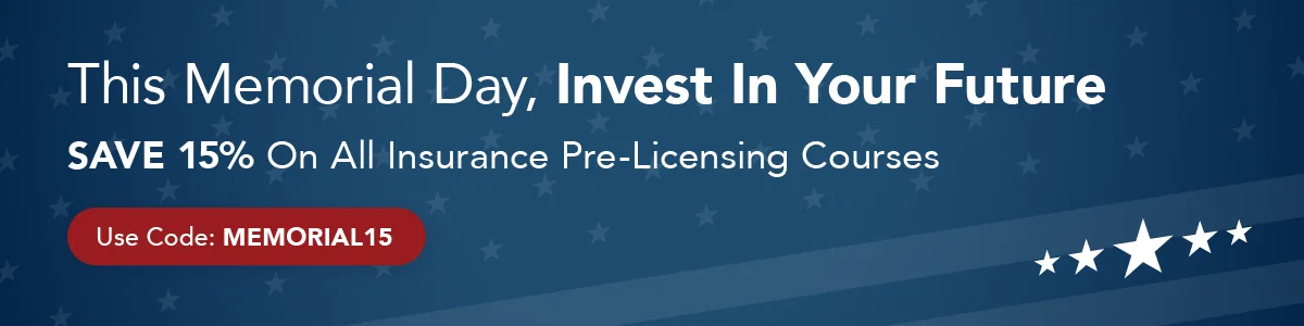 This Memorial Day, Invest in Your Future: SAVE 15% On All Insurance Pre-Licensing Courses