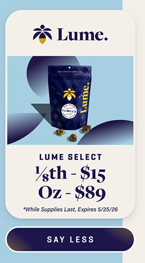 $15 Select Lume 1/8th's $89 Oz's
