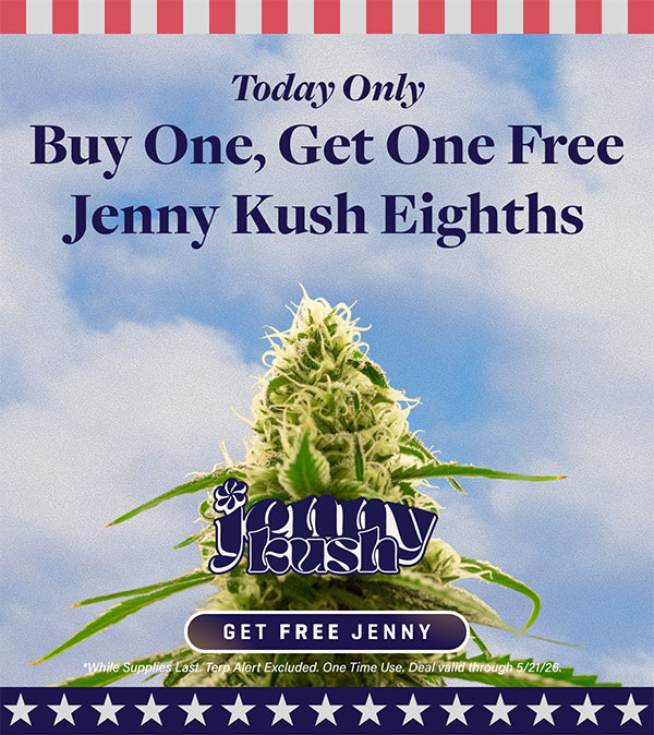 BOGO Free Jenny Kush 1/8th's Thu and Mon Only