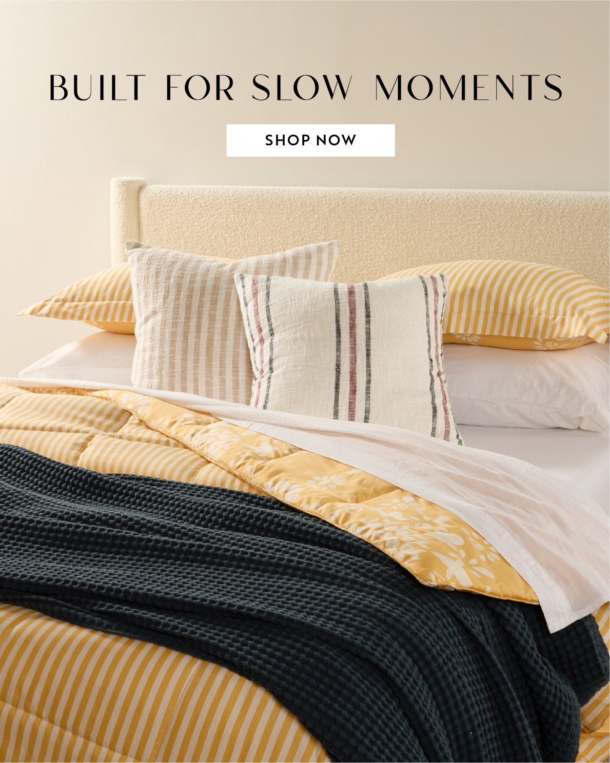Built for slow moments - Shop Now