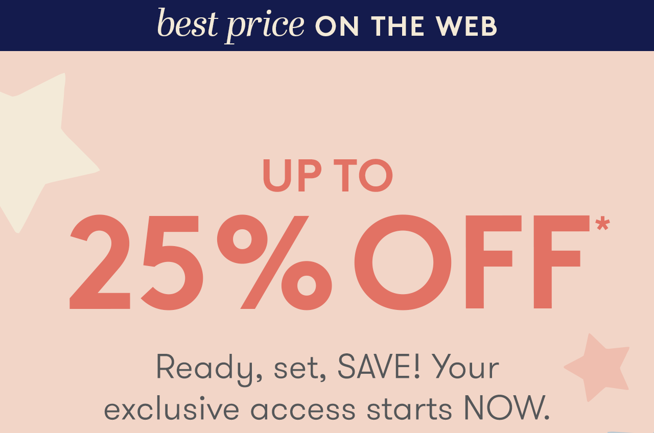 VIP EARLY ACCESS - UP TO 25% OFF