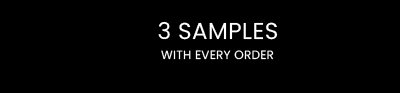 3 SAMPLES WITH EVERY ORDER
