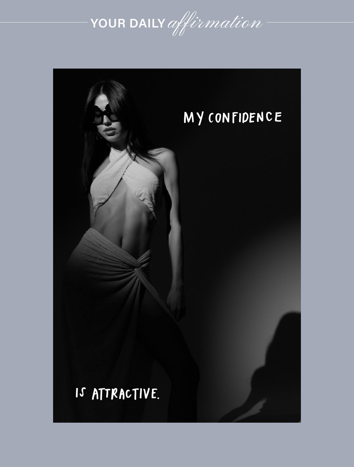 YOUR DAILY AFFIRMATION: MY CONFIDENCE IS ATTRACTIVE