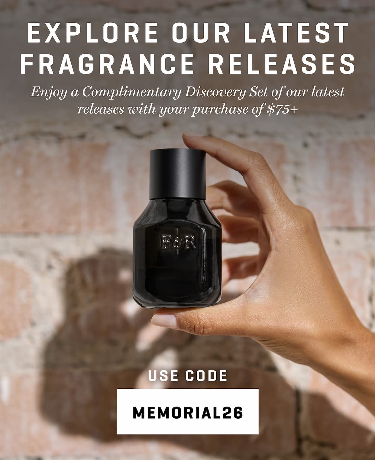 Enjoy a Complimentary Discovery Set of our latest release with your purchase of $75
