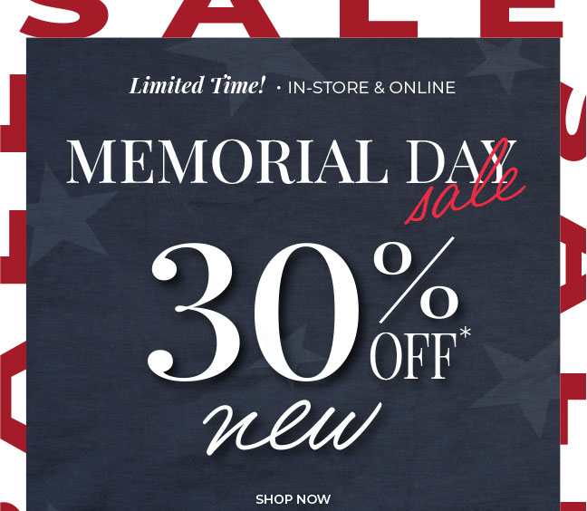  Limited Time! In-Store & Online: Memorial Day Sale 30% Off New Arrivals