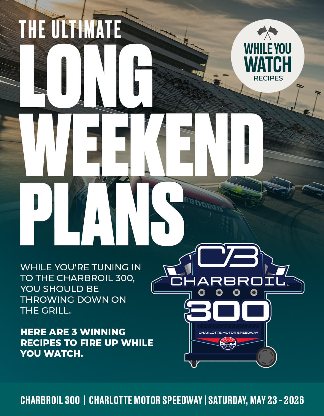 The Ultimate Long Weekend Plans • Charbroil 300 Race on 5/23