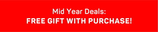 Mid Year Deals: Free Gift with Purchase
