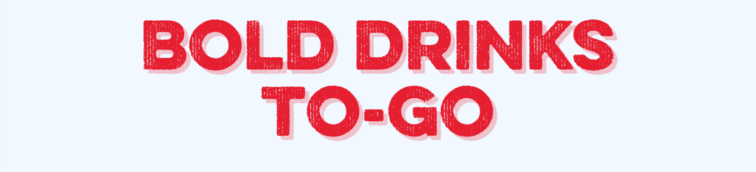 Bold Drinks To-Go