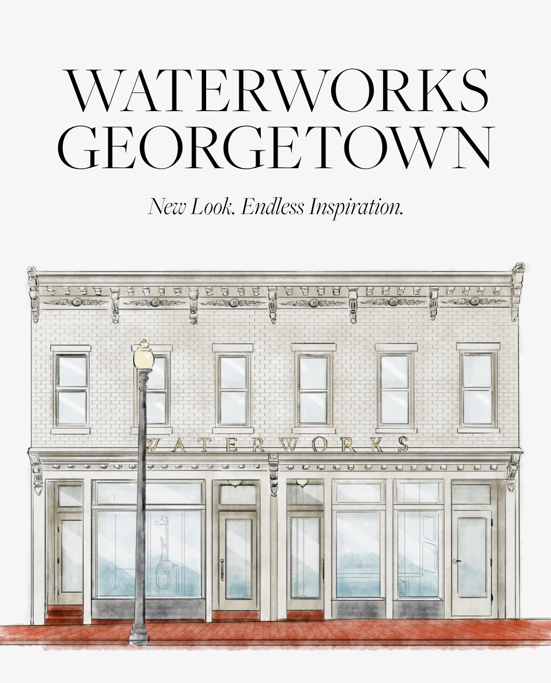 Waterworks Georgetown. New Look. Endless Inspiration.