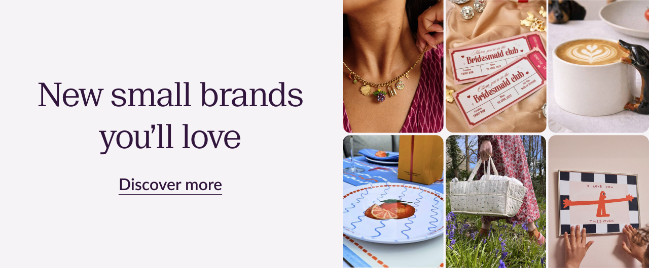 New small brands you'll love. Discover more
