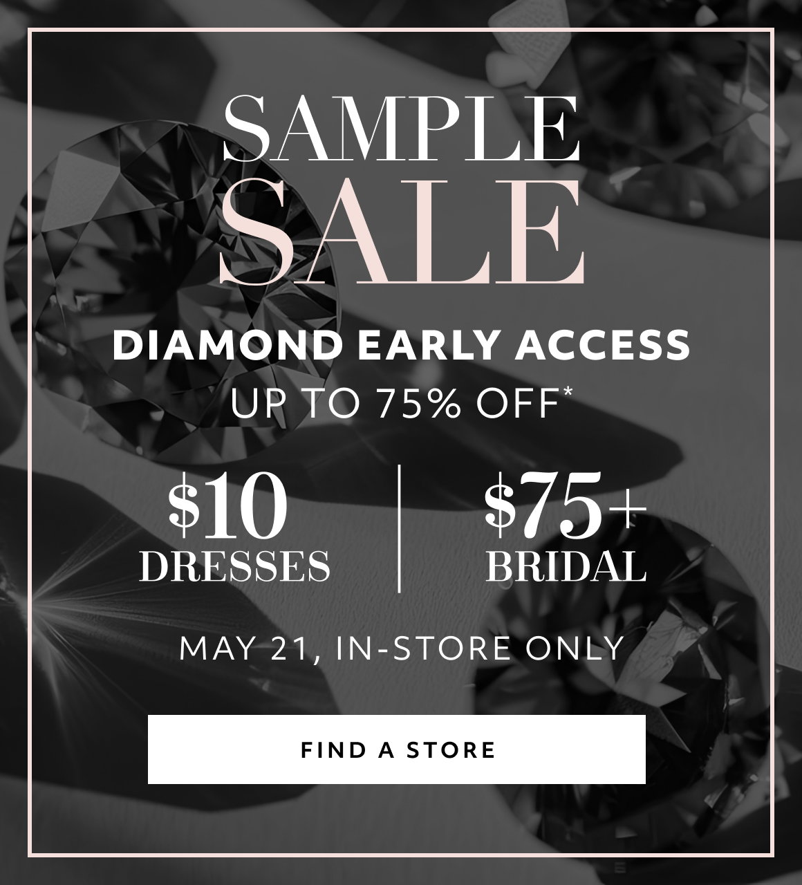 SAMPLE SALE - DIAMOND EARLY ACCESS - FIND A STORE
