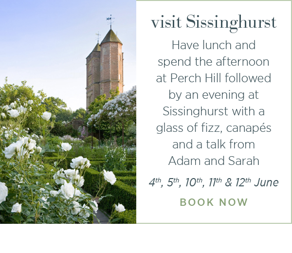 Visit Sissinghurst. Have lunch and spend the afternoon at Perch Hill followed by an evening at Sissinghurst with a glass of fizz, canapes and a talk from Adam and Sarah. 