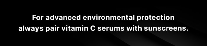 Pair vitamin C serums with sunscreens
