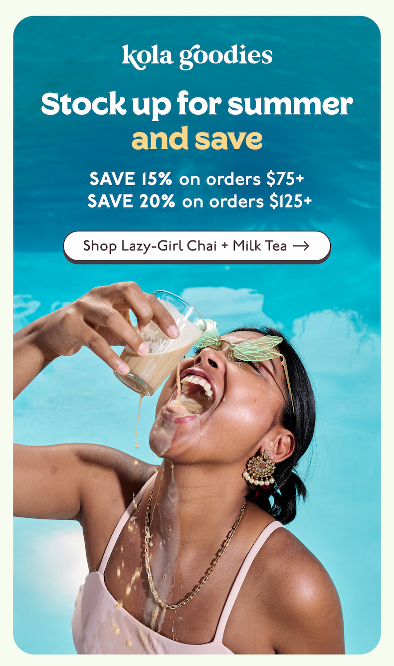 Stock up for summer and save / Save 15% on orders $75+  Save 20% on orders $125+ / Shop Lazy-Girl Chai + Milk Tea >