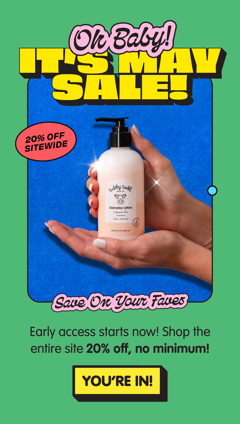 Early access announcement for Tubby Todd’s May Sale featuring 20% off sitewide, limited-edition Raspberry Black Currant wash and lotion, and a free hat and tote with $125+ purchases while supplies last.