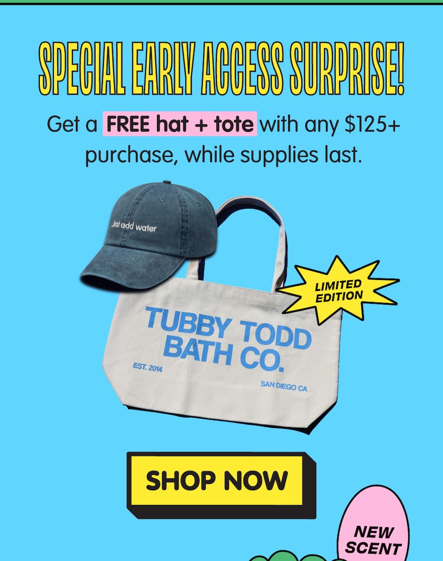 Tubby Todd early access surprise is a free exclusive hat + tote with purchases over $125 while supplies last