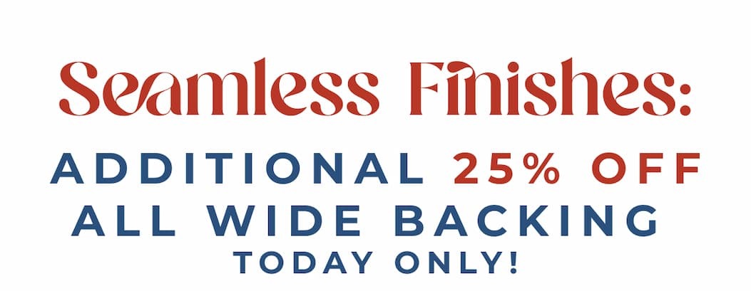 25% Off all Wide Backing