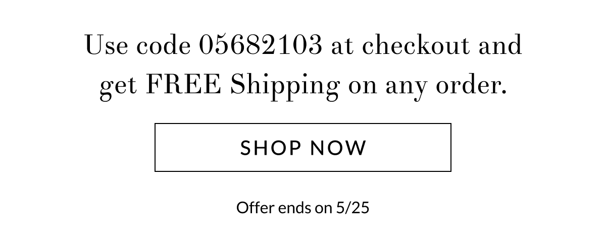 Use code 05682103 at checkout and get FREE Shipping on any order. [Click here to Shop now]