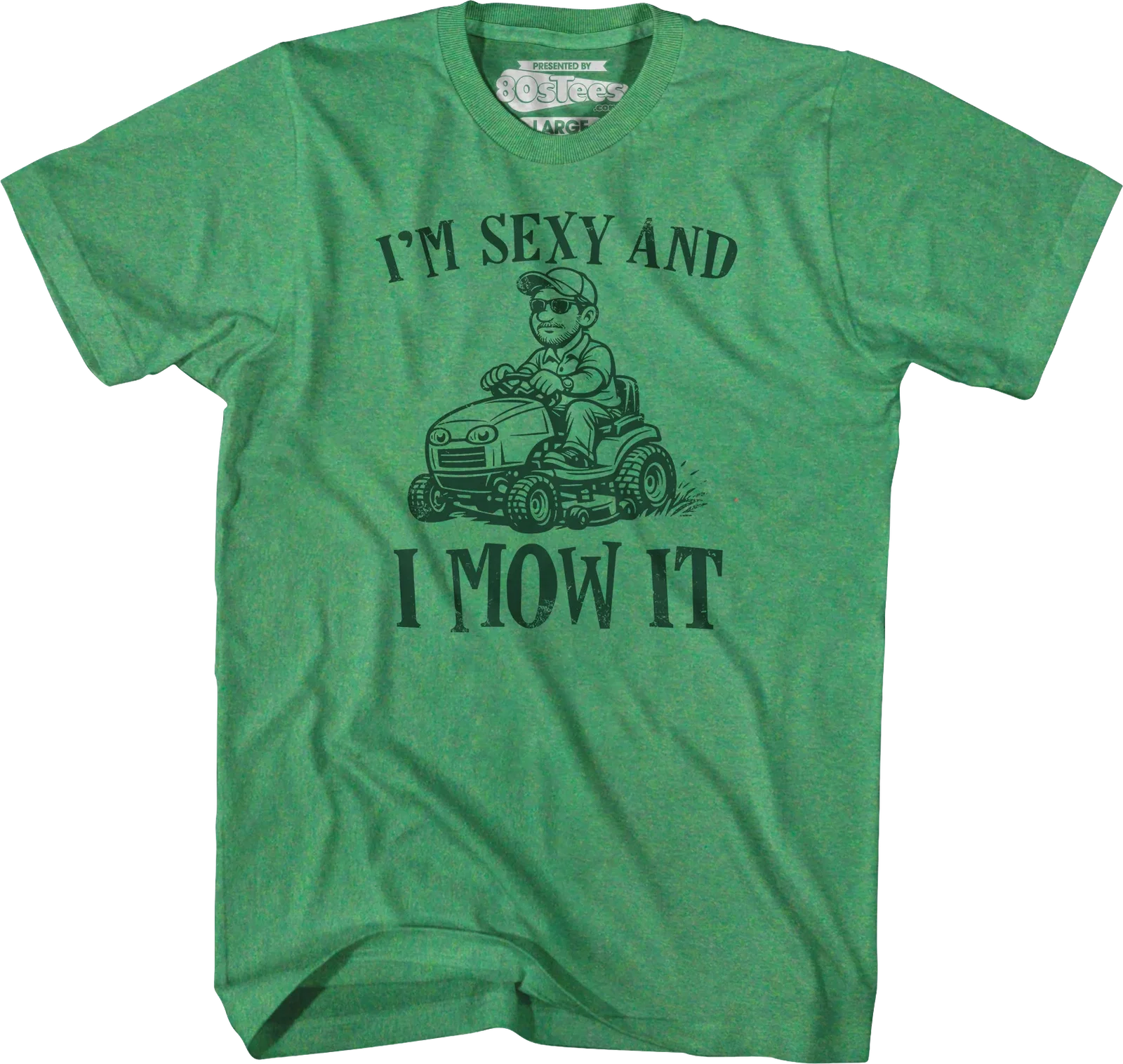 I'm Sexy And I Mow It T-Shirt