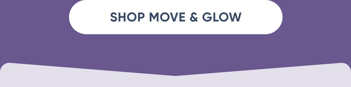<< Shop Move & Glow >>