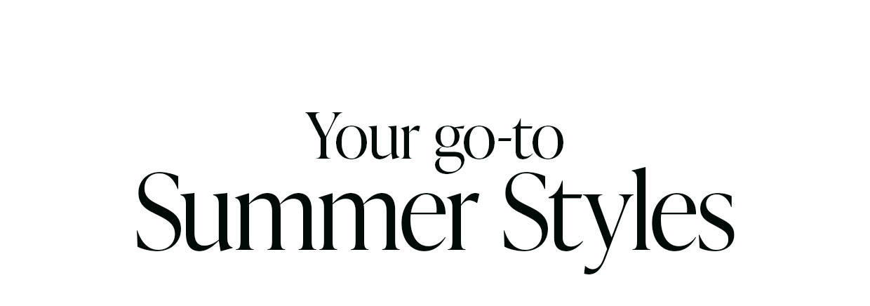 Your go-to Summer Styles