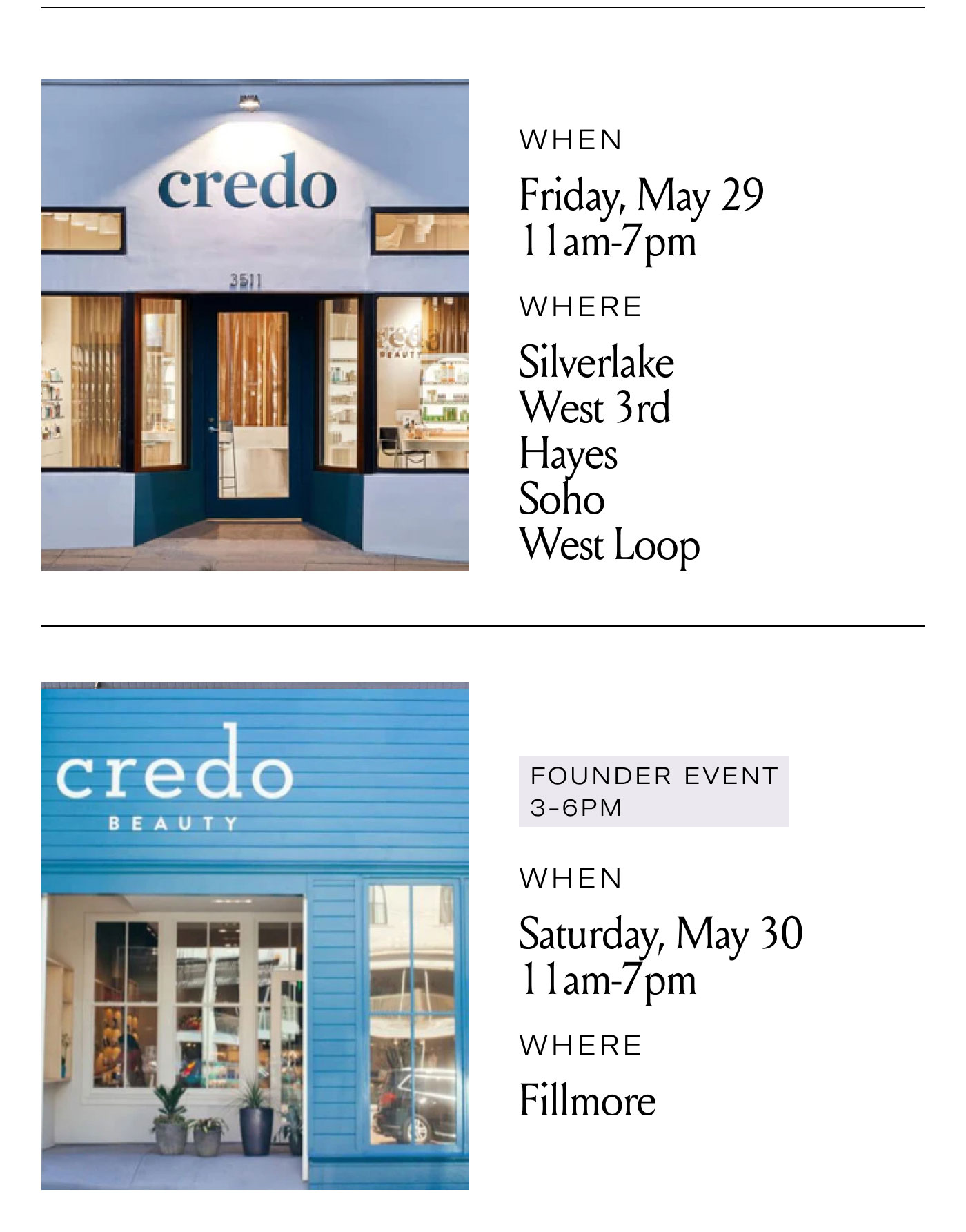WHEN  Friday, May 29 11am-7pm  WHERE  Silverlake West 3rd Hayes Soho West Loop  FOUNDER EVENT 3–6PM  WHEN  Saturday, May 30 11am-7pm  WHERE  Fillmore