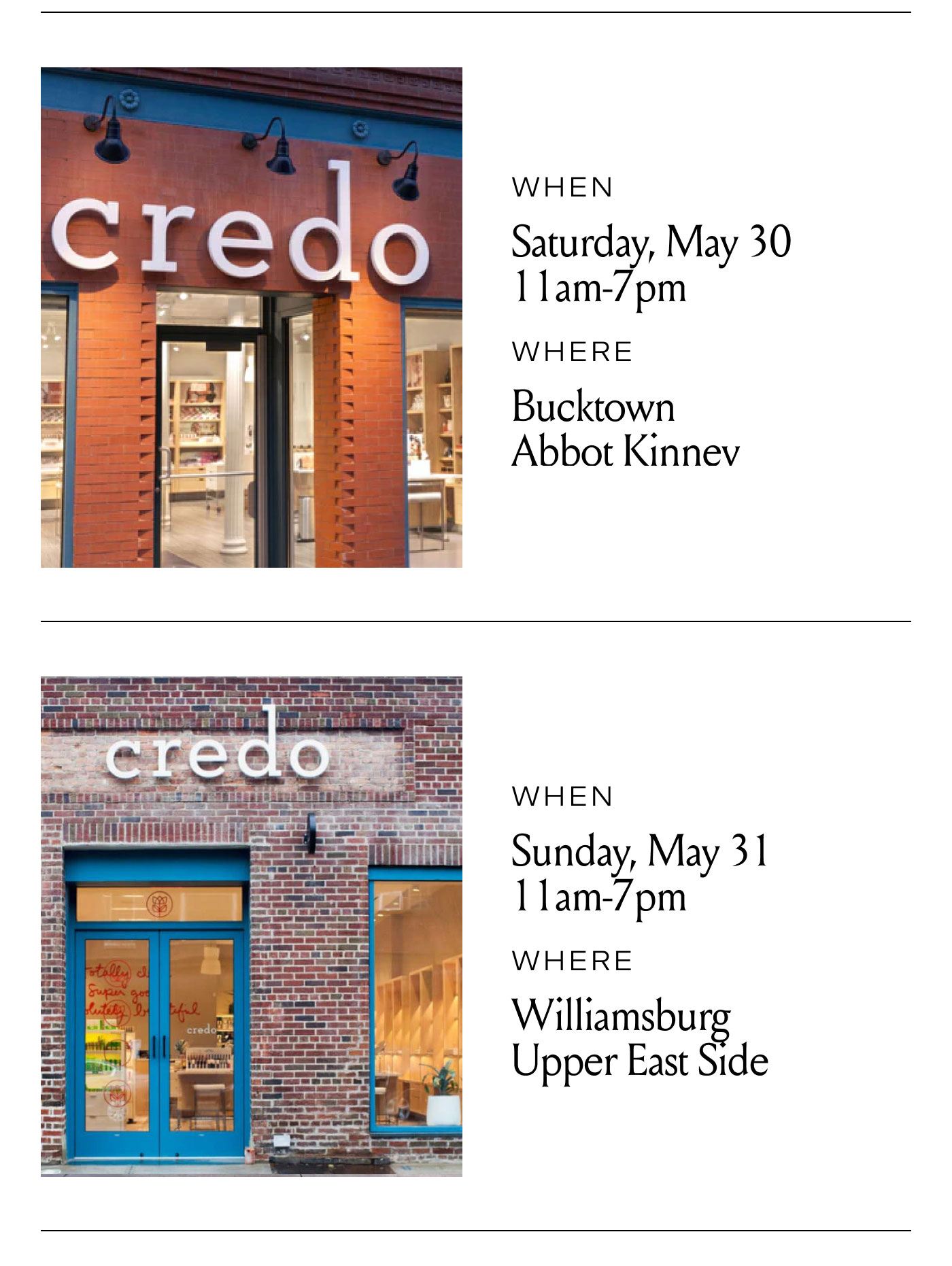 WHEN  Saturday, May 30 11am-7pm  WHERE  Bucktown Abbot Kinney  WHEN  Sunday, May 31 11am-7pm  WHERE  Williamsburg Upper East Side