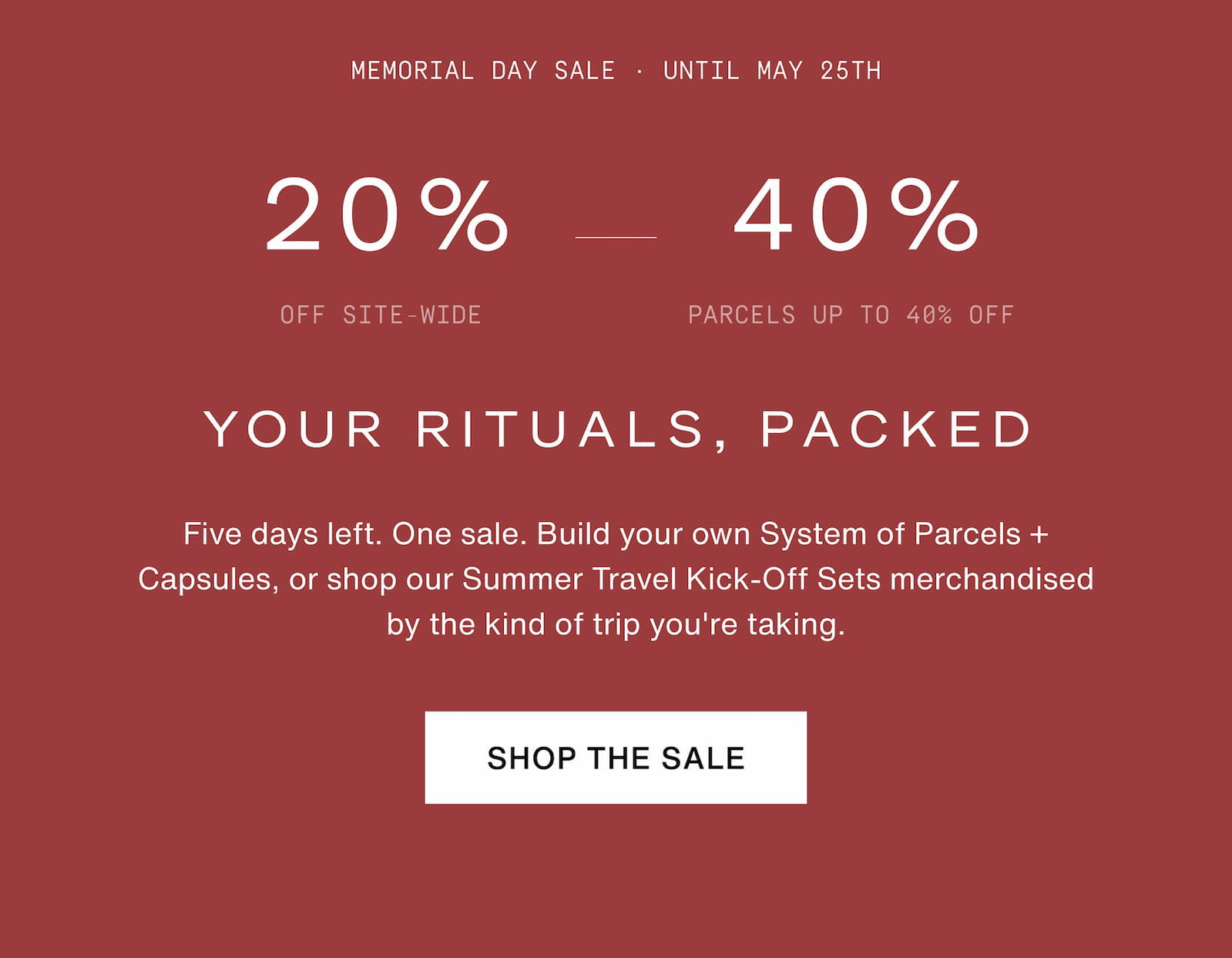 Click to shop the Cadence Memorial Day Weekend Sale. 20% off site-wide and up to 40% off. Your rituals, packed. Five days left. One sale. Build your own System of Parcels + Capsules, or shop our Summer Travel Kick-Off Sets merchandised by the kind of trip you're taking.